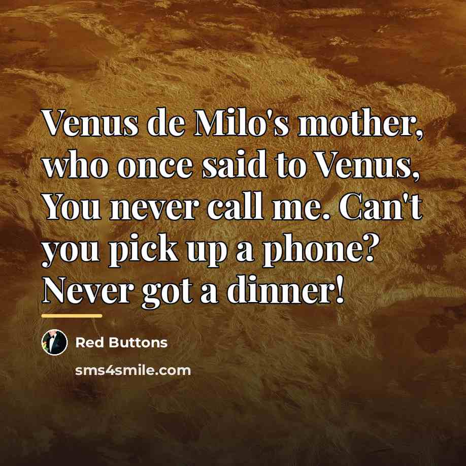 “Venus de Milo's mother, who once said to Venus, You…” quote by Red Buttons
