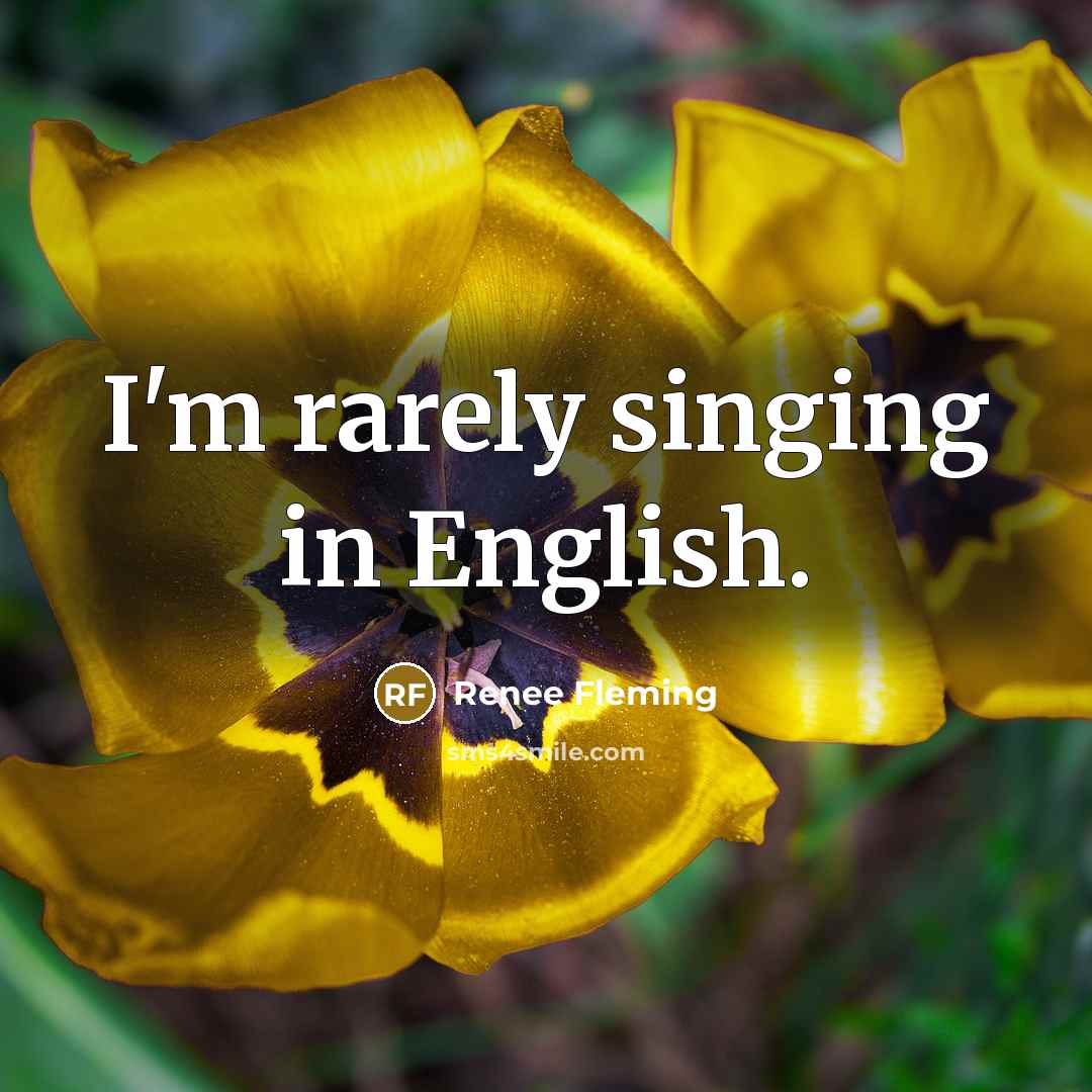 “I'm rarely singing in English.…” quote by Renee Fleming