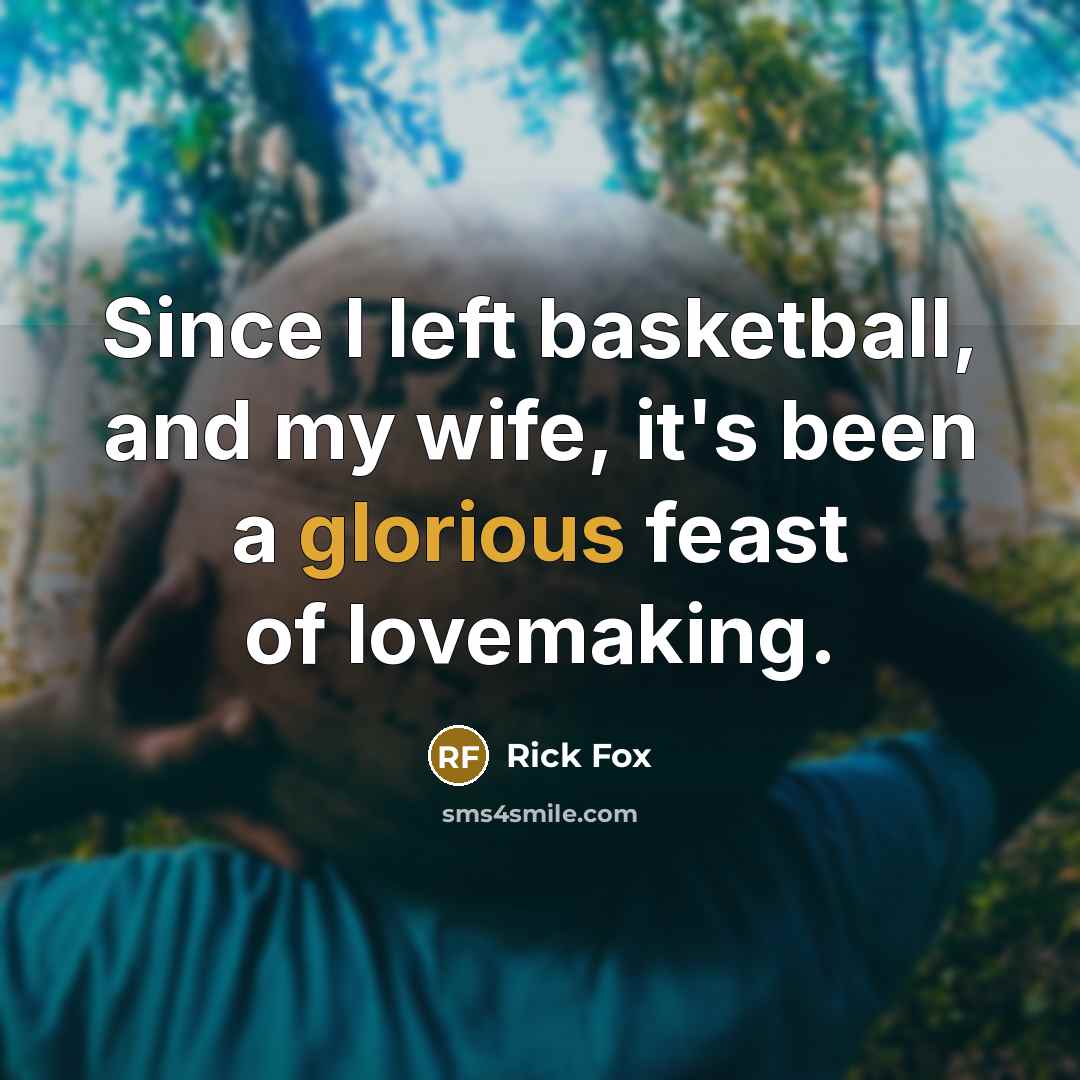 “Since I left basketball, and my wife, it's been a…” quote by Rick Fox