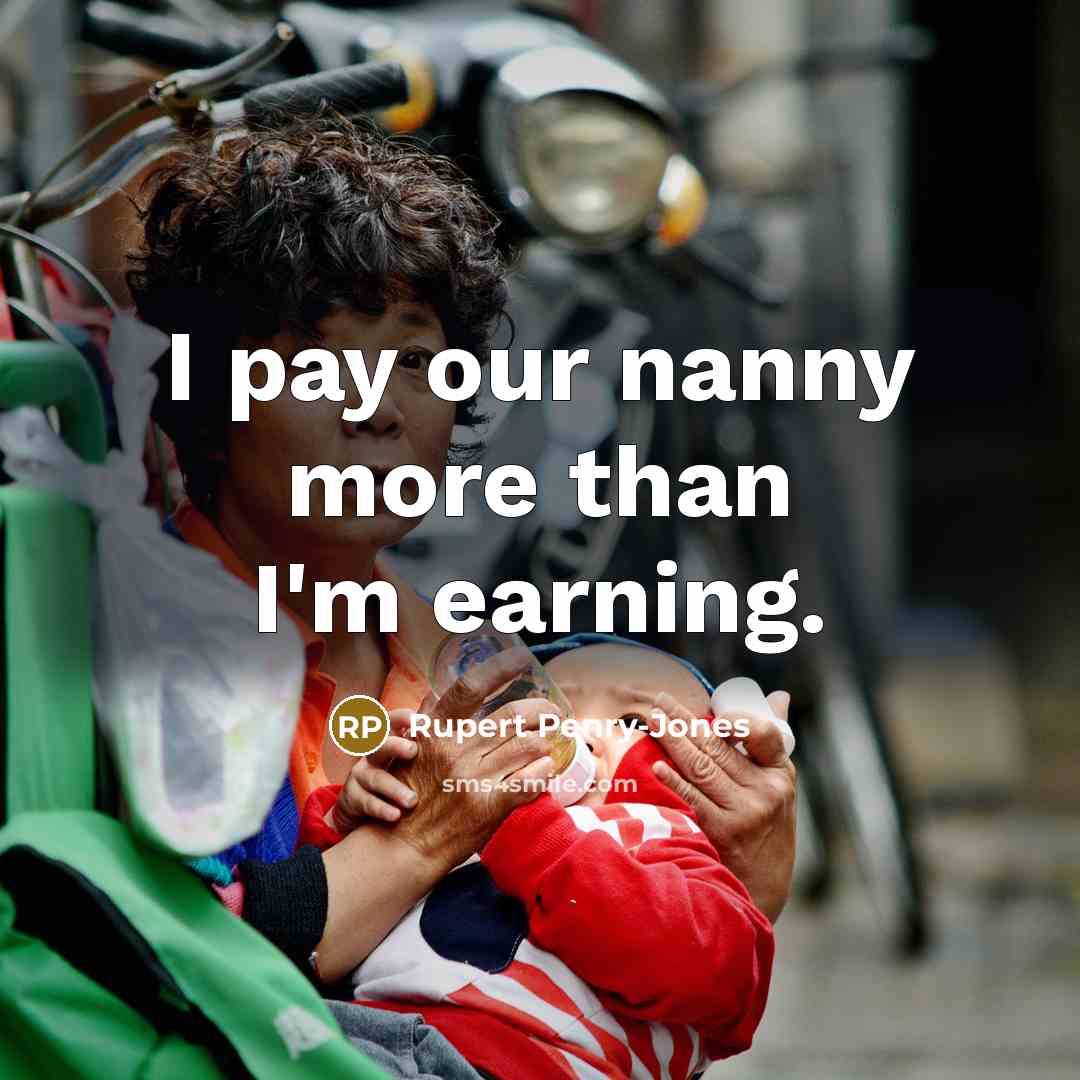 “I pay our nanny more than I'm earning.…” quote by Rupert Penry-Jones