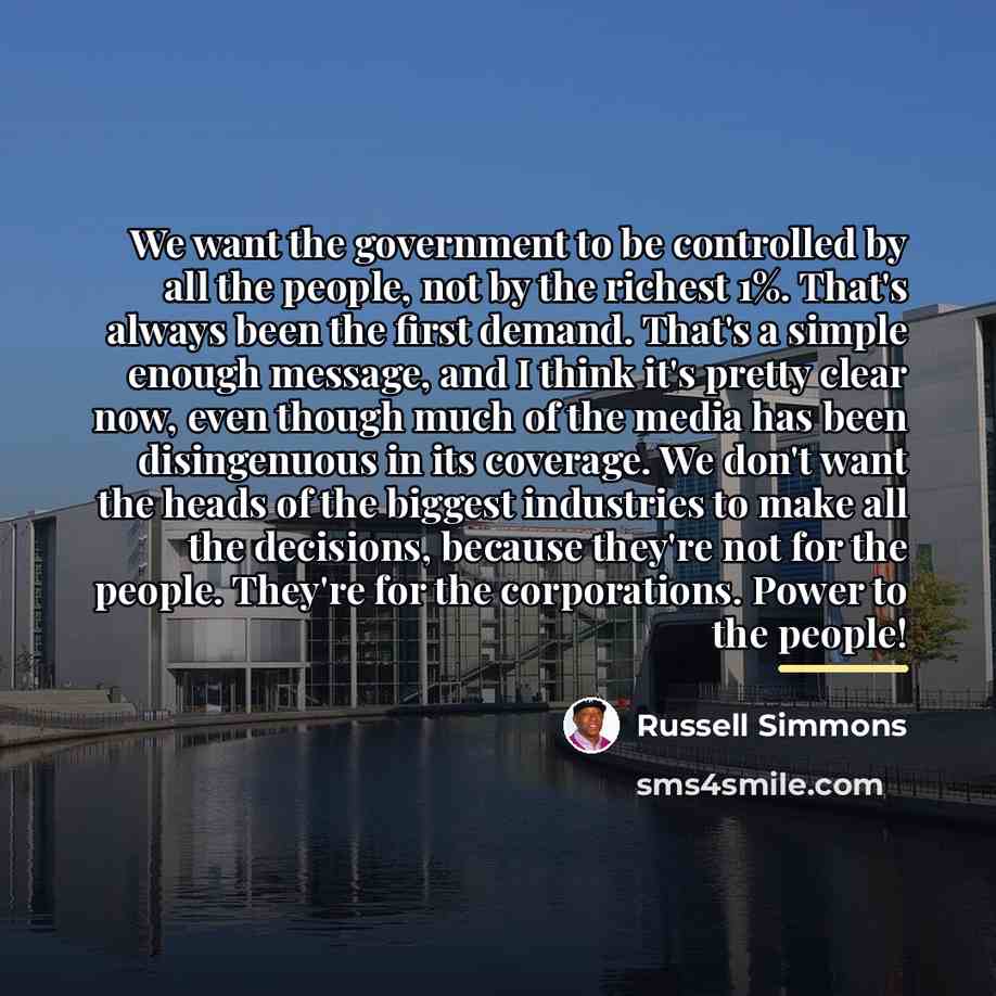 “We want the government to be controlled by all the…” quote by Russell Simmons