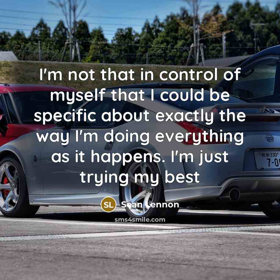 “I'm not that in control of myself that I could…” quote by Sean Lennon