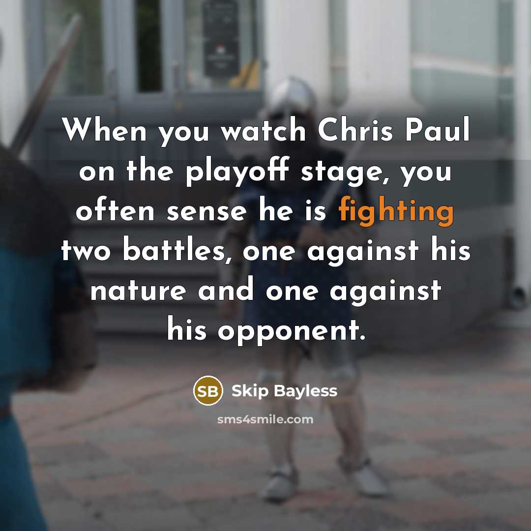 “When you watch Chris Paul on the playoff stage, you…” quote by Skip Bayless