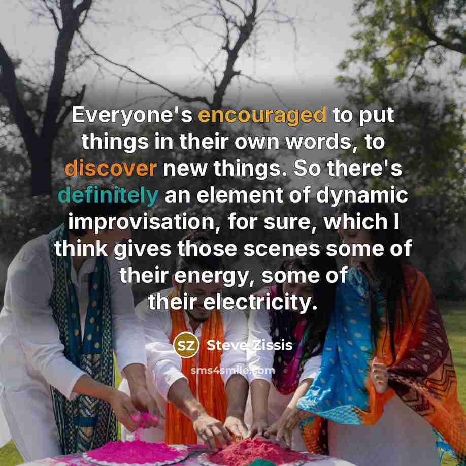 “Everyone's encouraged to put things in their own words, to…” quote by Steve Zissis
