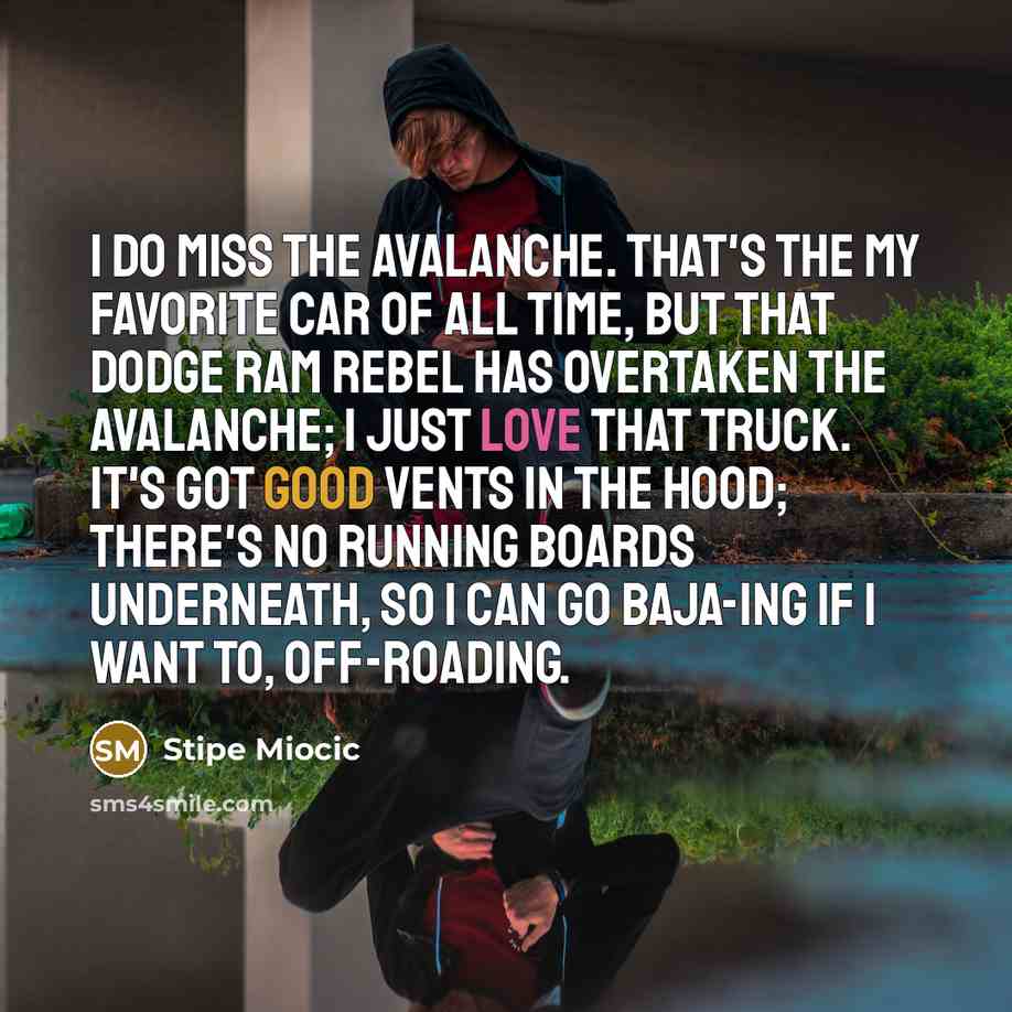 “I do miss the Avalanche. That's the my favorite car…” quote by Stipe Miocic