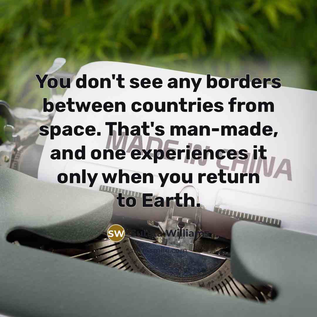“You don't see any borders between countries from space. That's…” quote by Sunita Williams