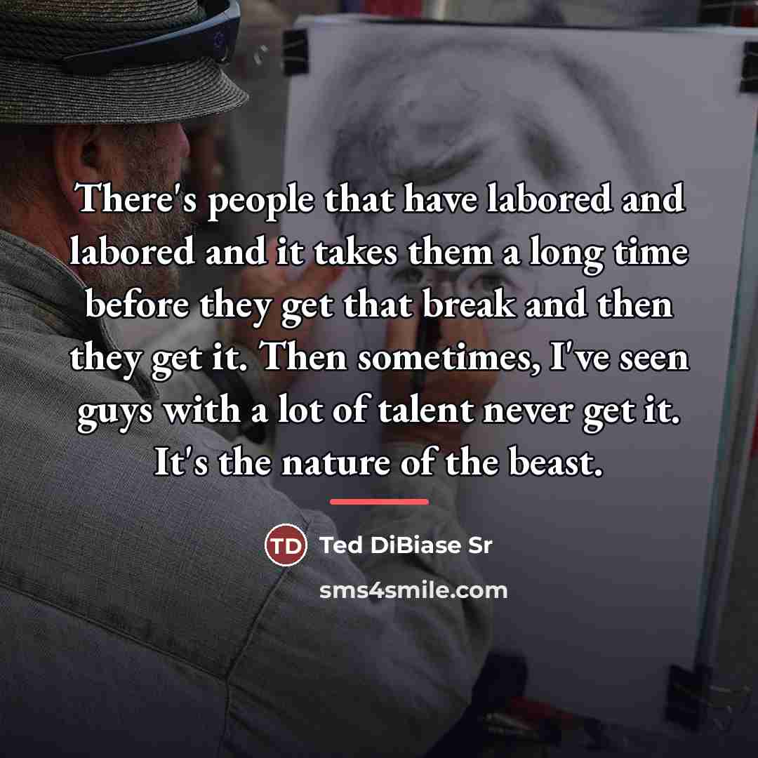 “There's people that have labored and labored and it takes…” quote by Ted DiBiase Sr