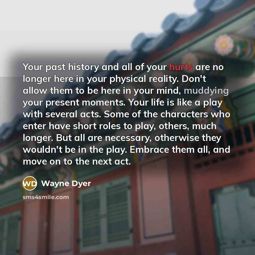 “Your past history and all of your hurts are no…” quote by Wayne Dyer