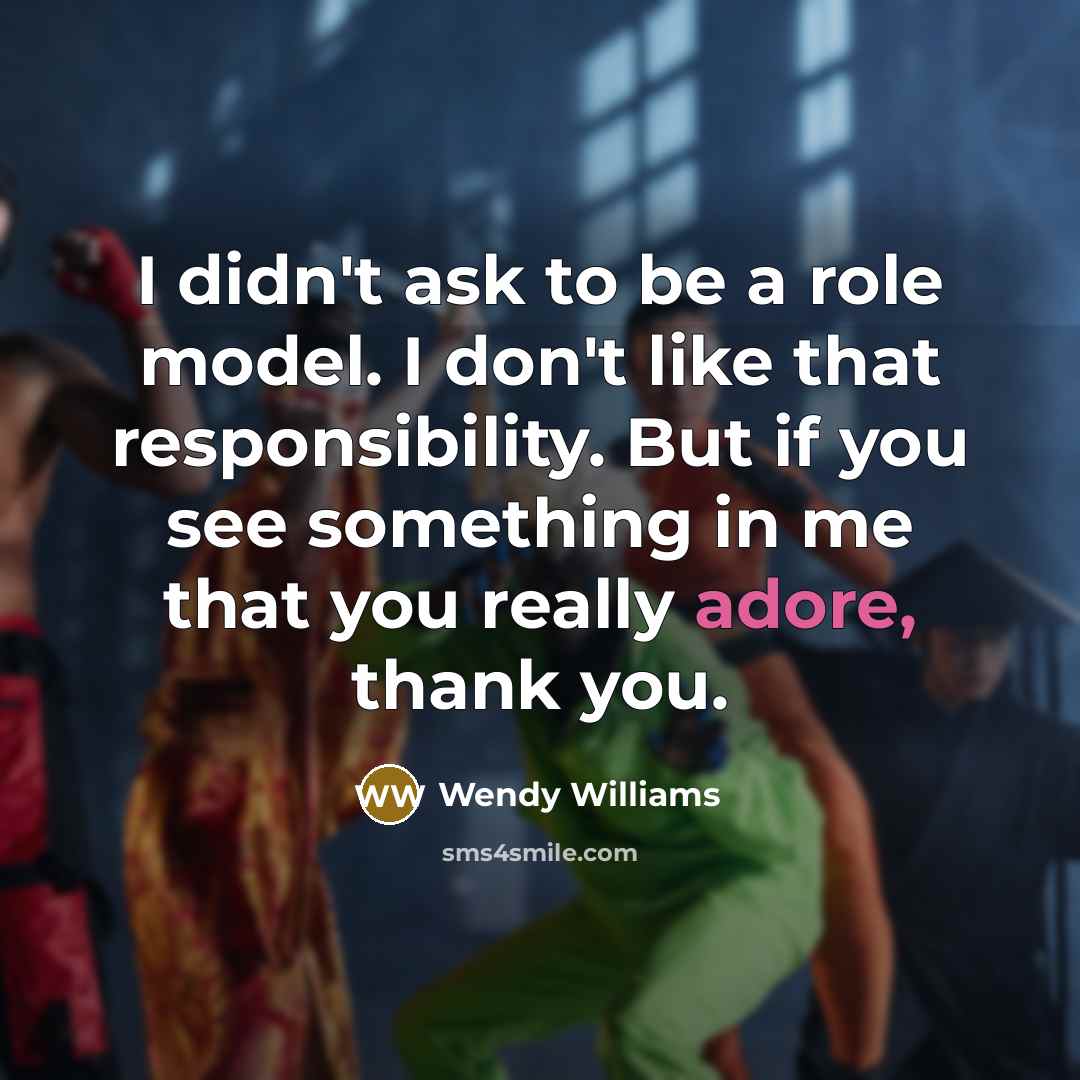 “I didn't ask to be a role model. I don't…” quote by Wendy Williams