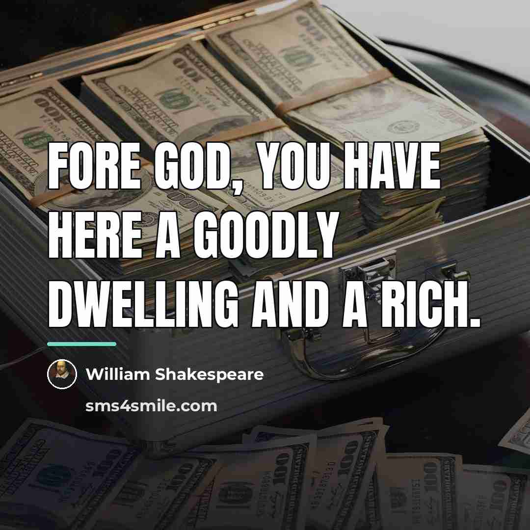“Fore God, you have here a goodly dwelling and a…” quote by William Shakespeare