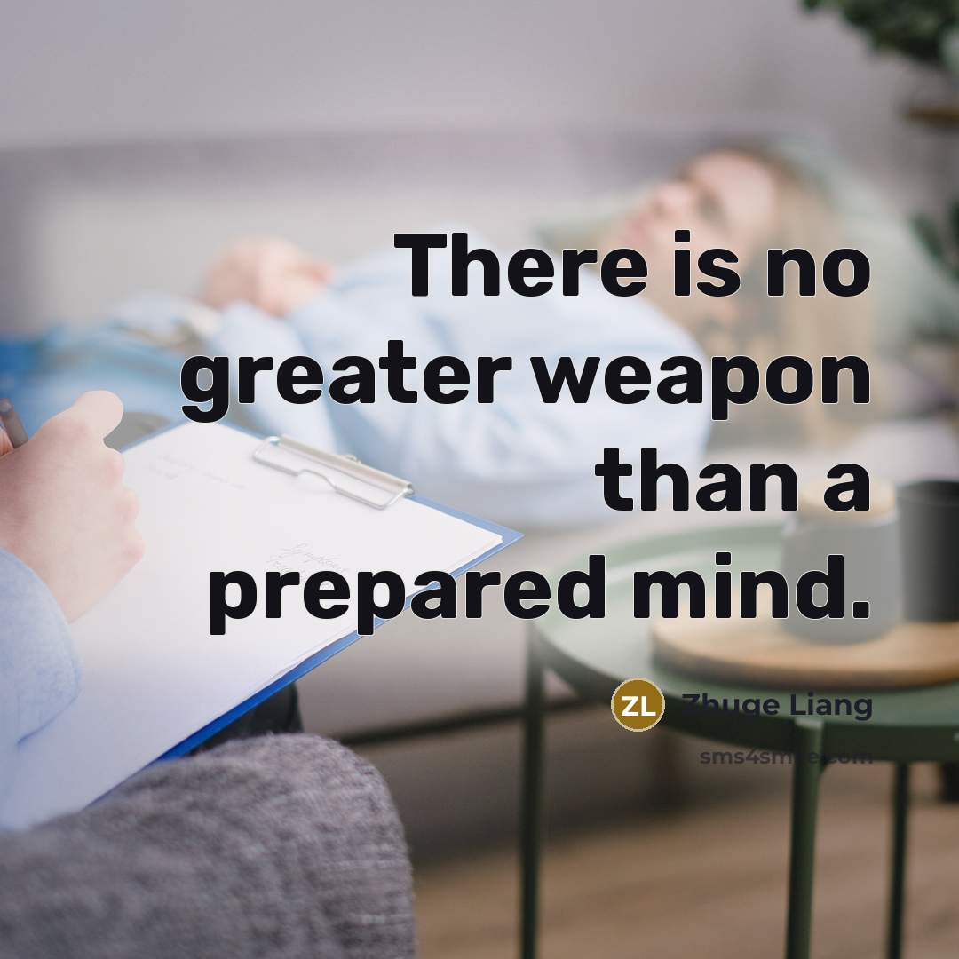 “There is no greater weapon than a prepared mind.…” quote by Zhuge Liang