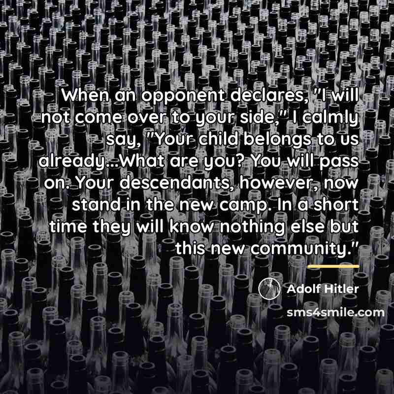 “When an opponent declares, "I will not come over to…” quote by Adolf Hitler