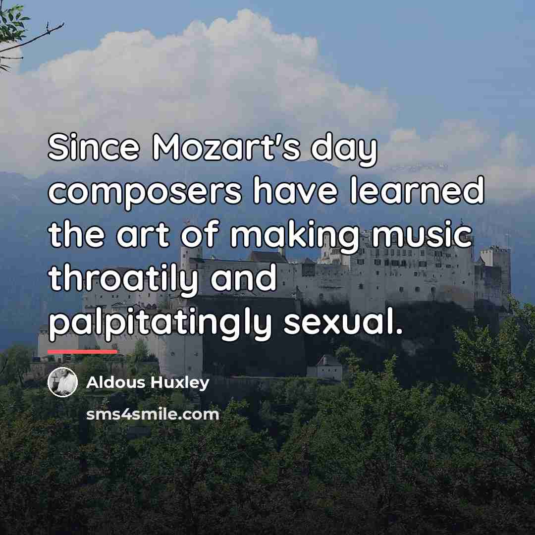 “Since Mozart's day composers have learned the art of making…” quote by Aldous Huxley