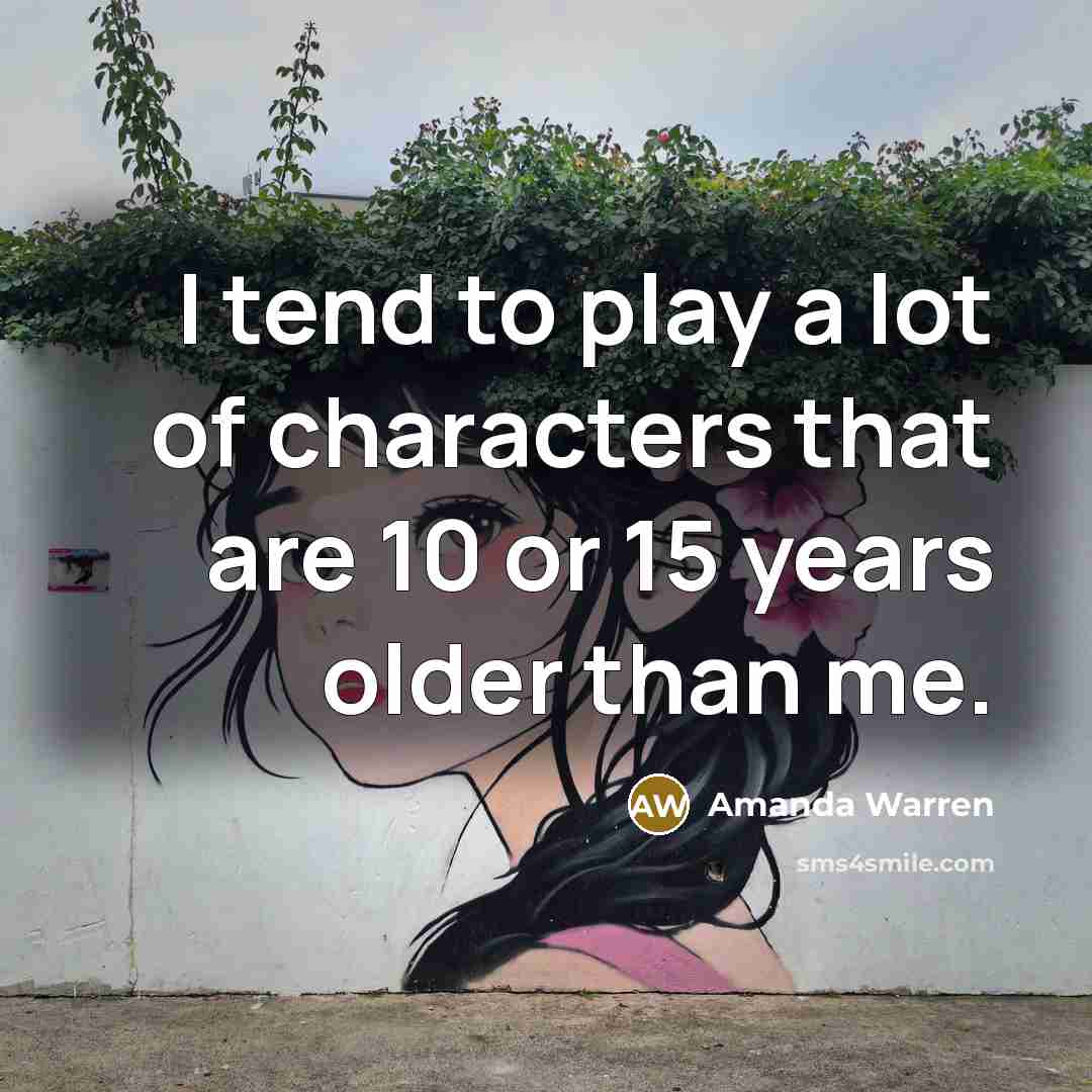 “I tend to play a lot of characters that are…” quote by Amanda Warren