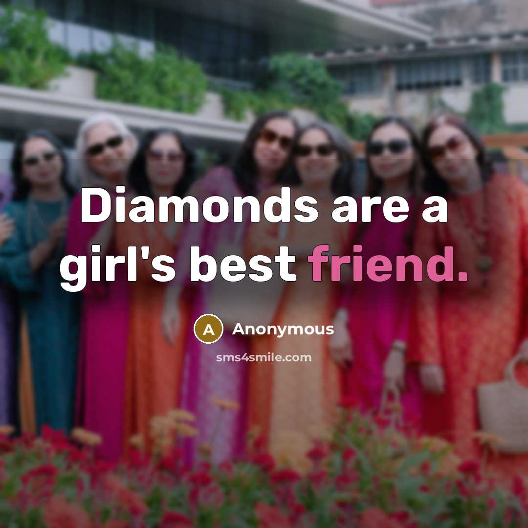 “Diamonds are a girl's best friend.…” quote by Anonymous