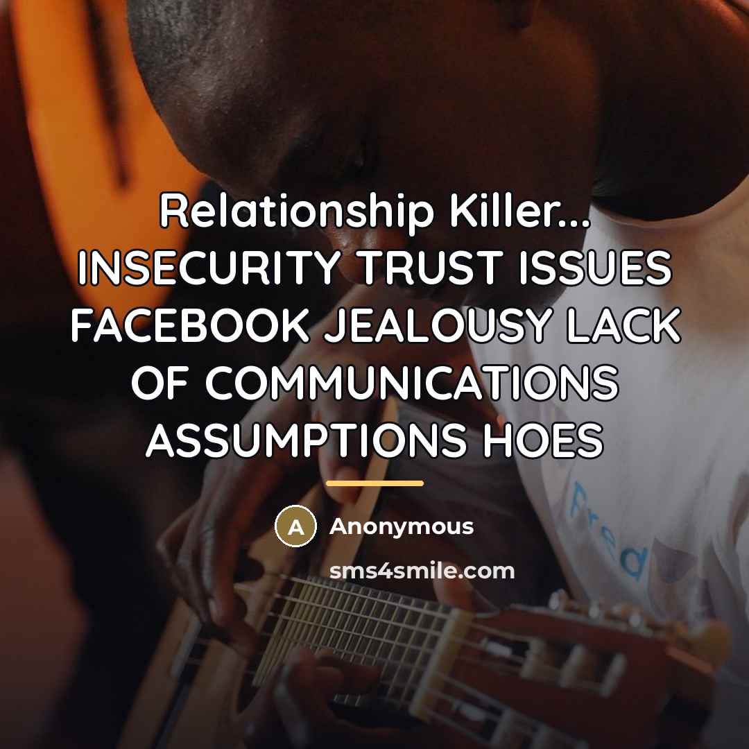 “Relationship Killer... INSECURITY TRUST ISSUES FACEBOOK JEALOUSY LACK OF COMMUNICATIONS…” quote by Anonymous