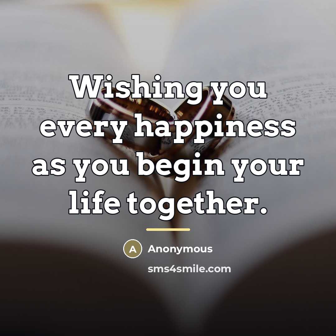 “Wishing you every happiness as you begin your life together.…” quote by Anonymous