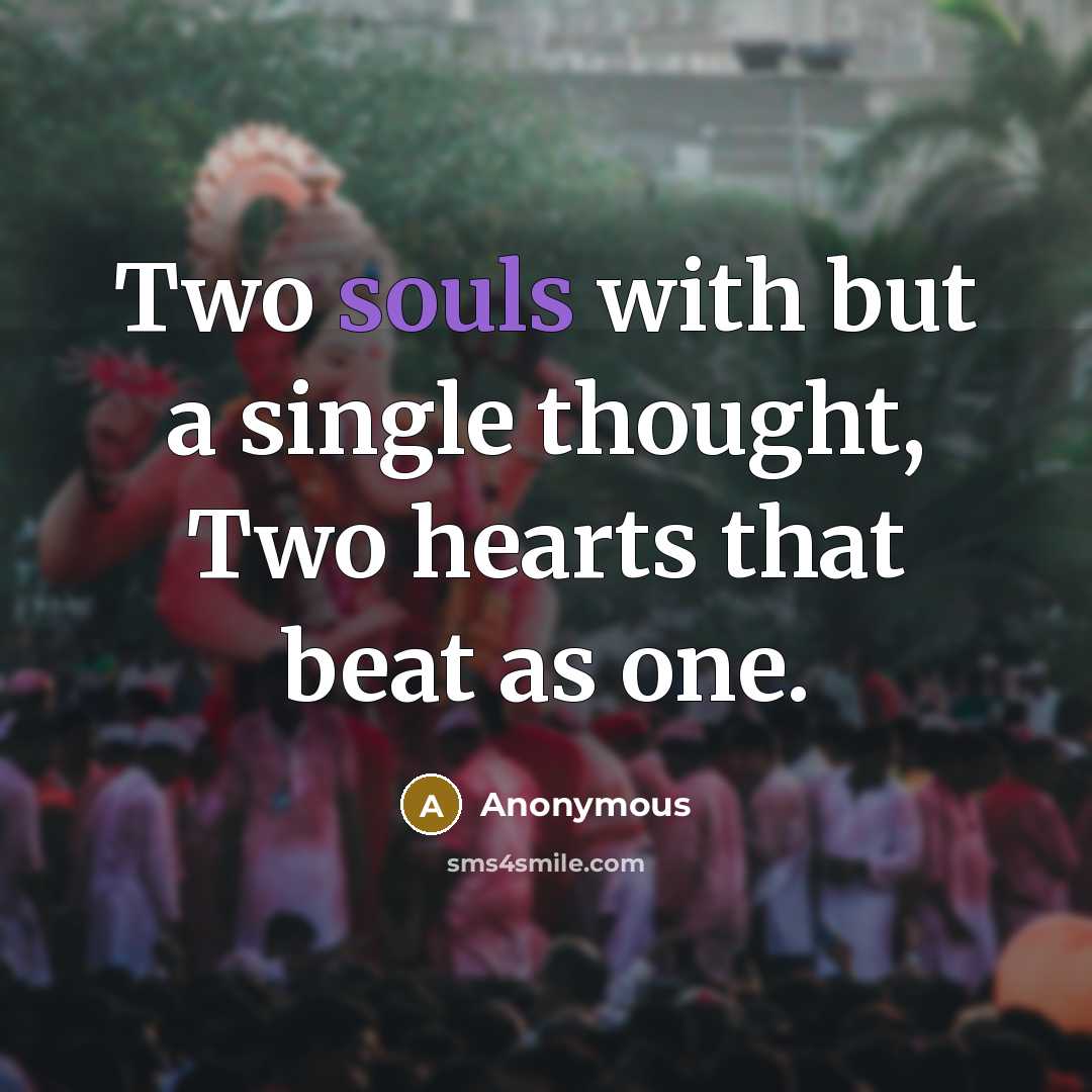 “Two souls with but a single thought, Two hearts that beat as one.” quote by Anonymous