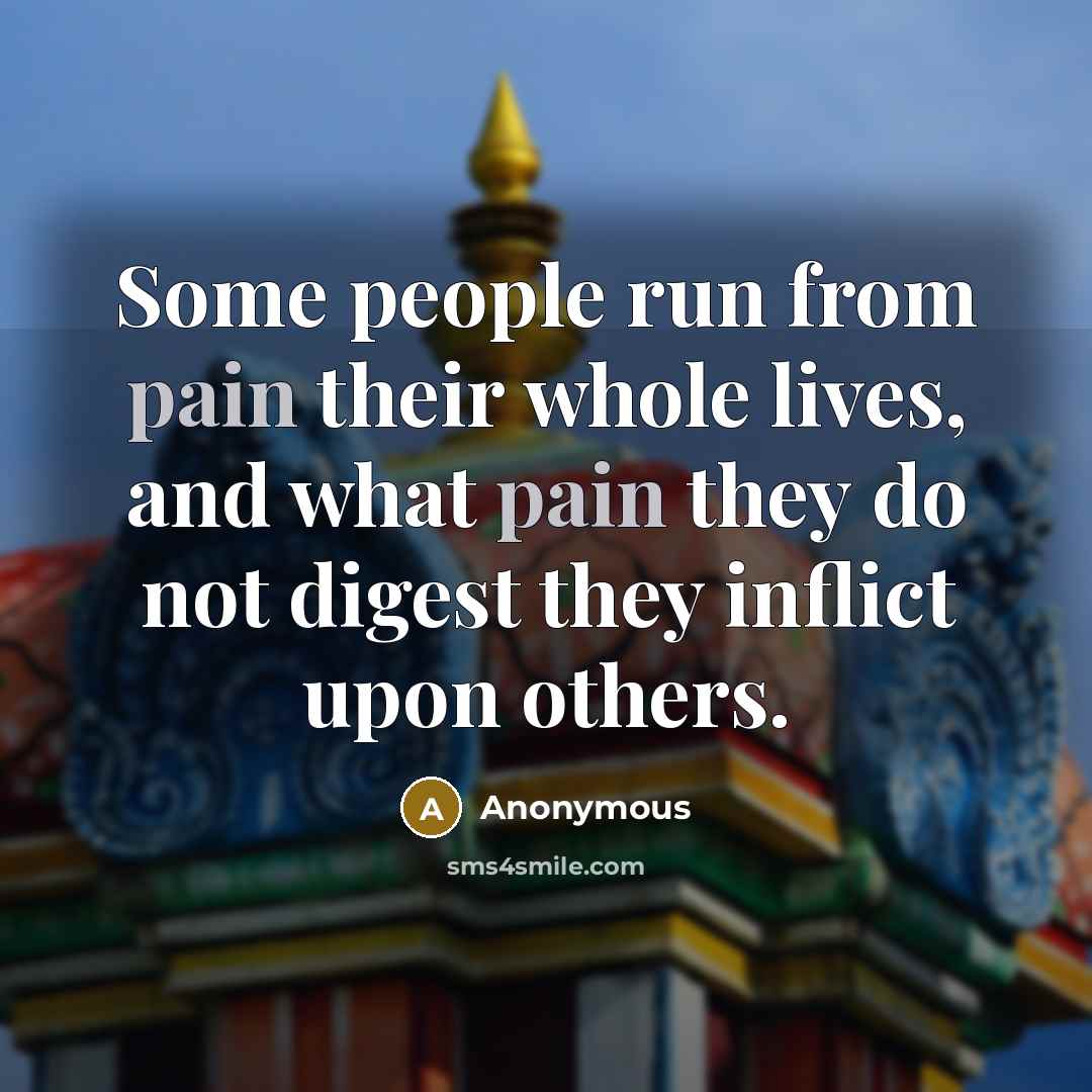 “Some people run from pain their whole lives, and what…” quote by Anonymous