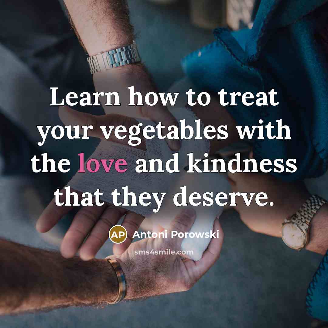 “Learn how to treat your vegetables with the love and…” quote by Antoni Porowski