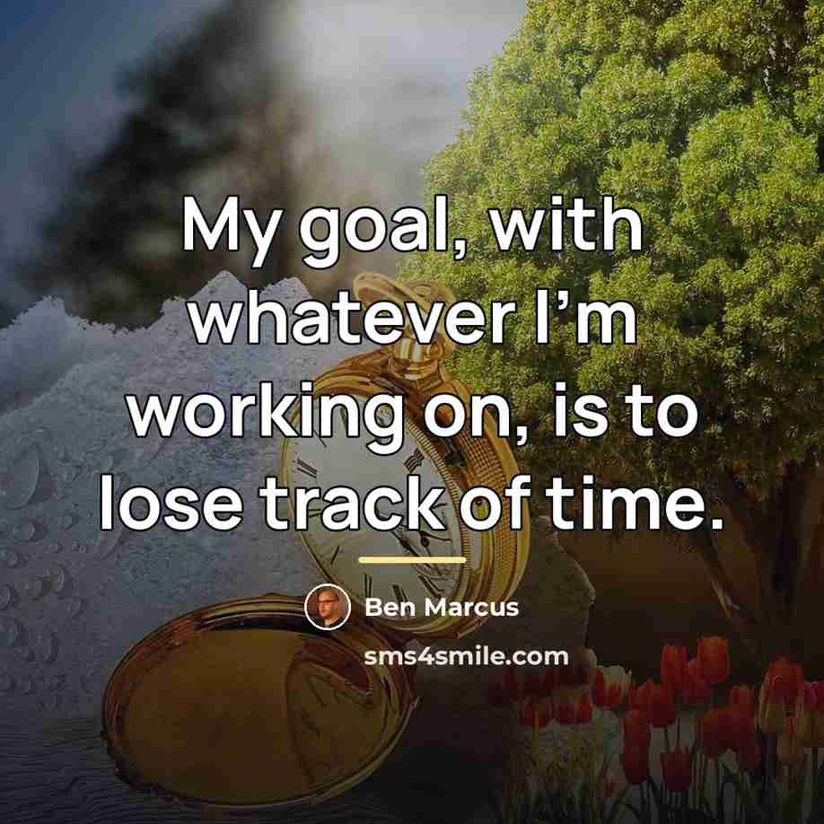 “My goal, with whatever I'm working on, is to lose…” quote by Ben Marcus