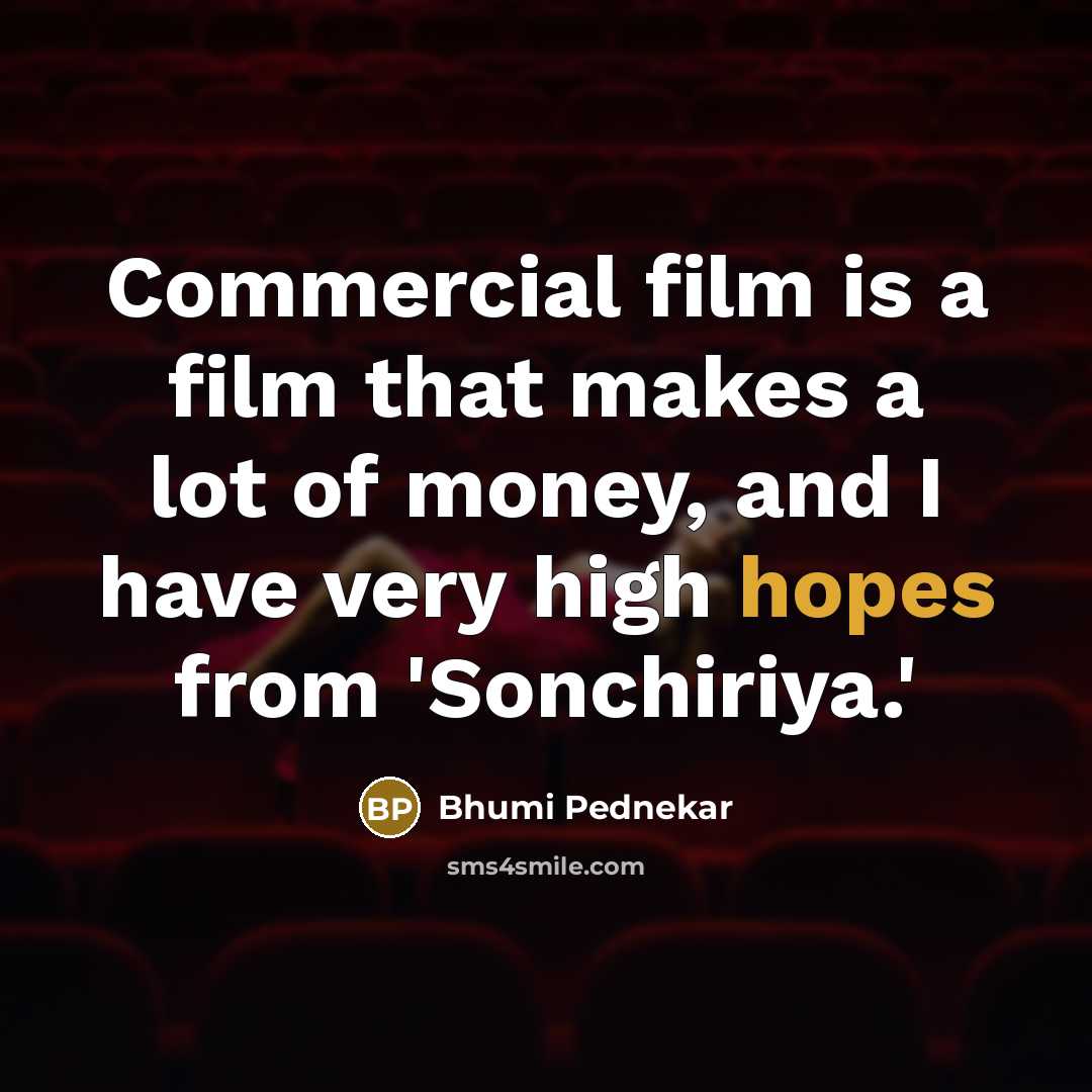“Commercial film is a film that makes a lot of…” quote by Bhumi Pednekar
