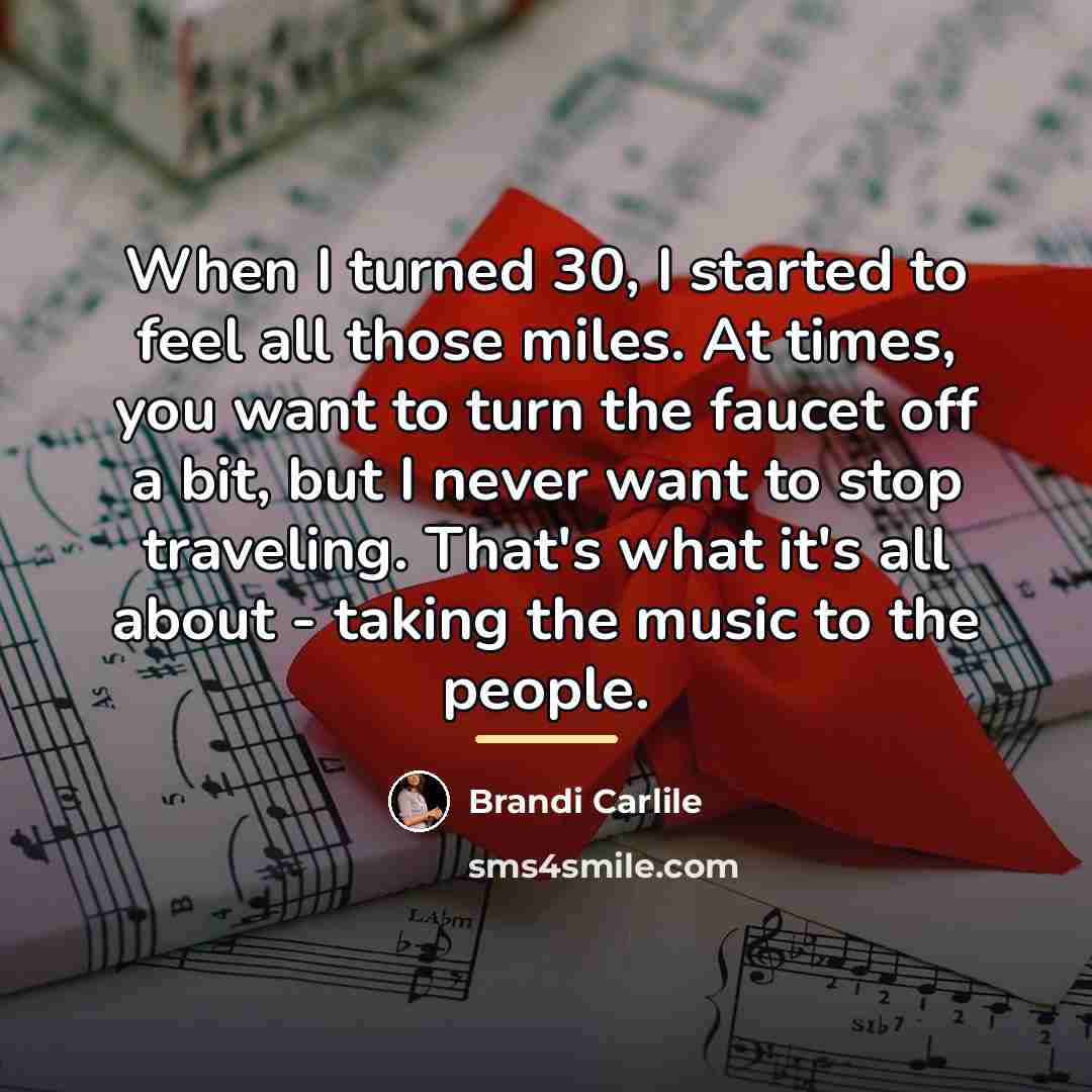 “When I turned 30, I started to feel all those…” quote by Brandi Carlile