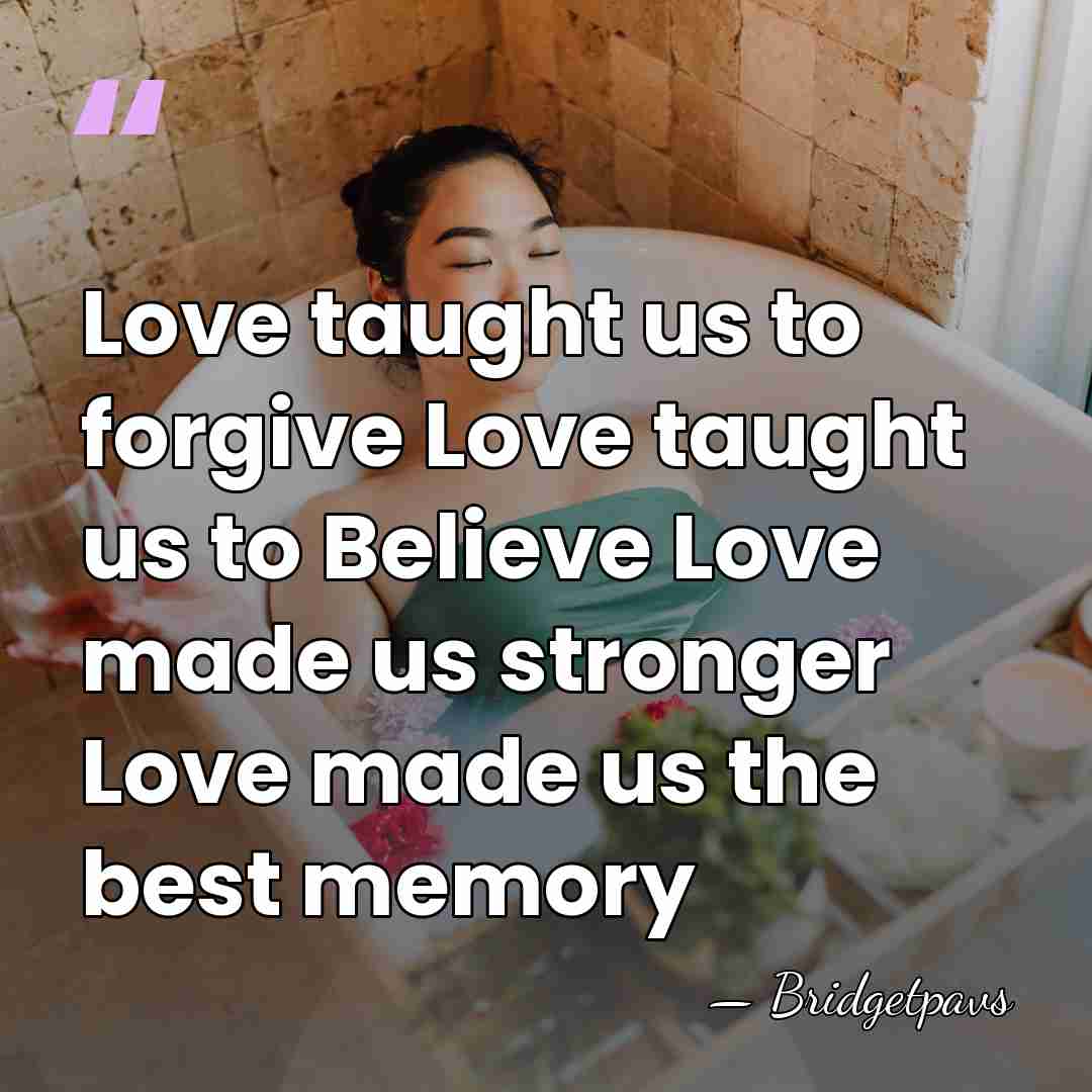 Love taught us to forgive Love taught us to Believe Love made&hellip; - Bridgetpavs