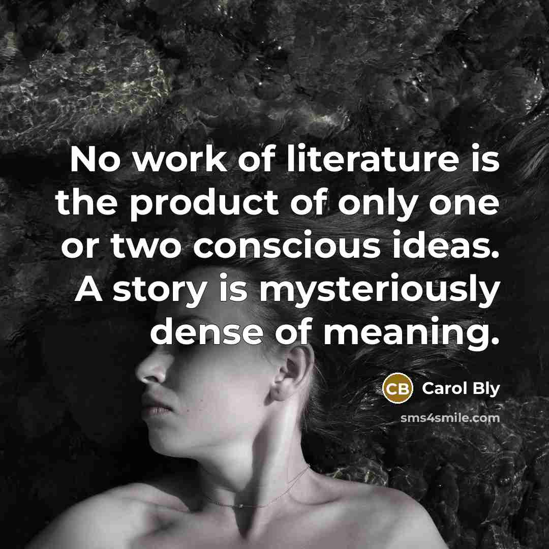 “No work of literature is the product of only one…” quote by Carol Bly