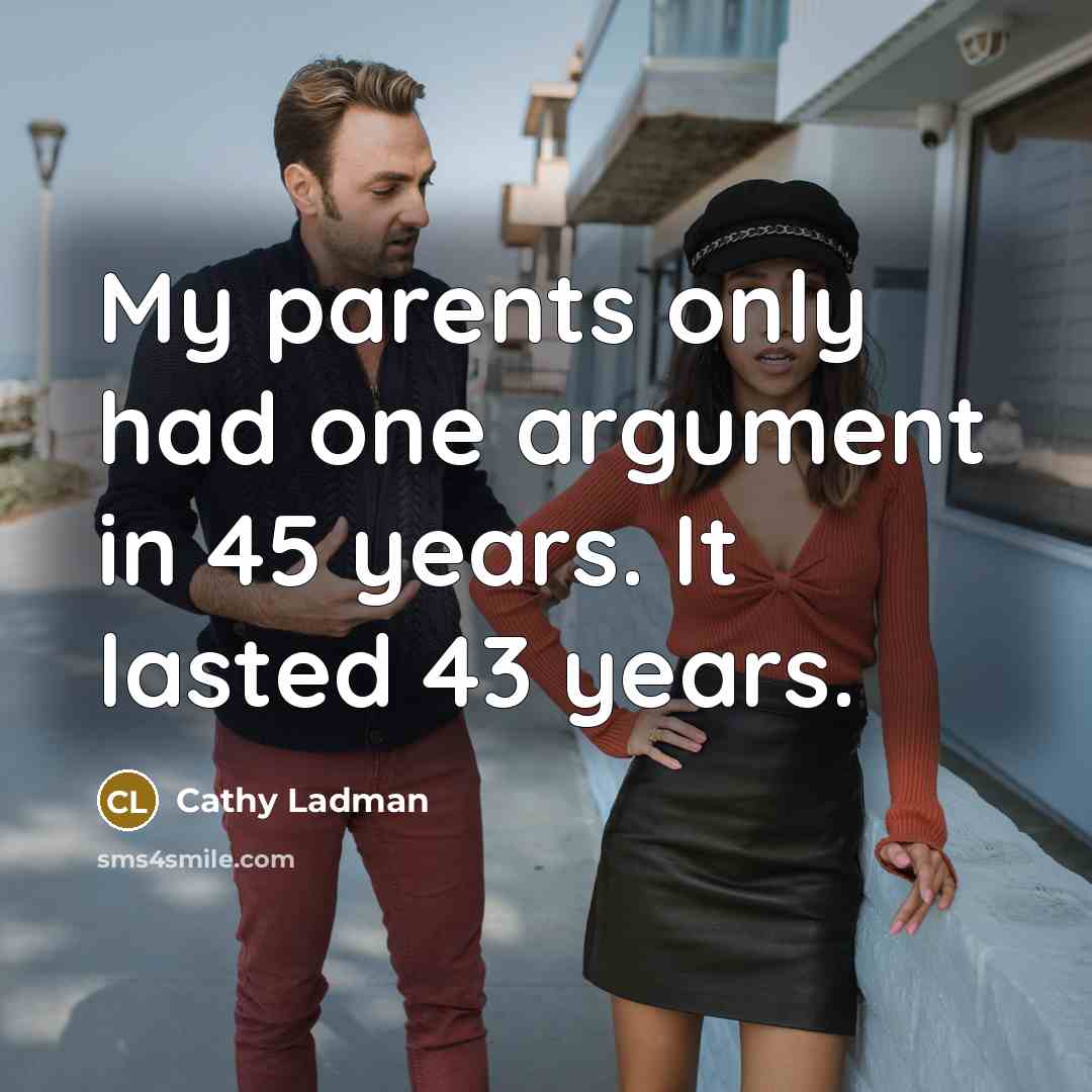 “My parents only had one argument in 45 years. It…” quote by Cathy Ladman