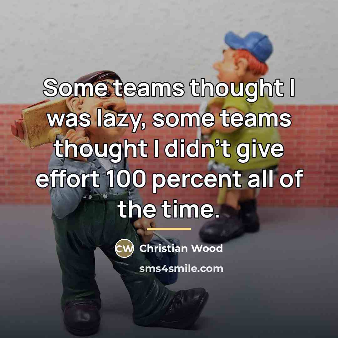 “Some teams thought I was lazy, some teams thought I…” quote by Christian Wood