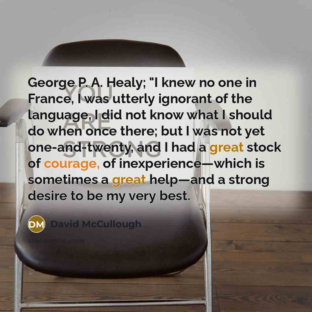 “George P. A. Healy; "I knew no one in France,…” quote by David McCullough