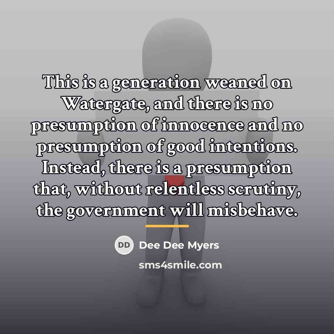 “This is a generation weaned on Watergate, and there is…” quote by Dee Dee Myers