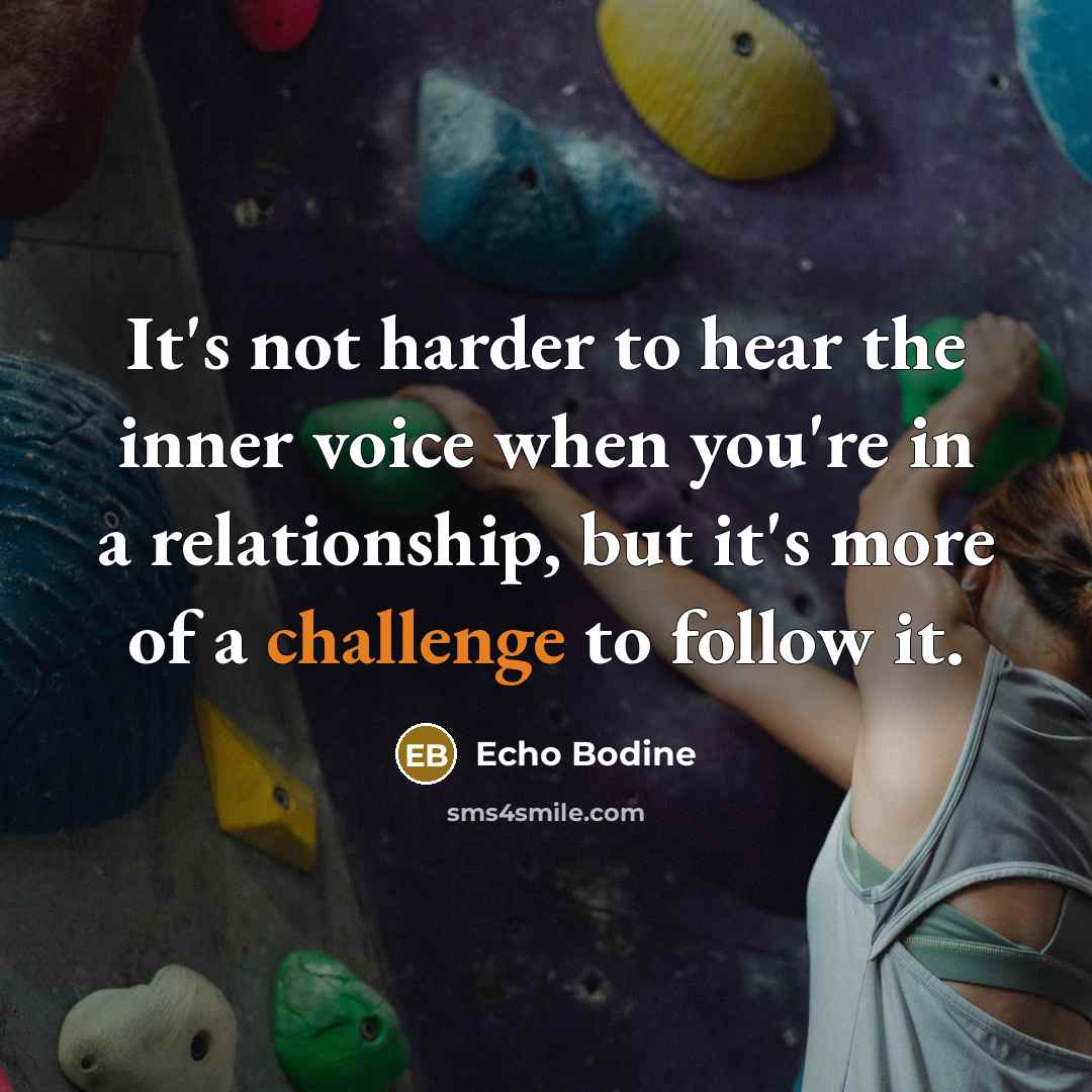 “It's not harder to hear the inner voice when you're…” quote by Echo Bodine