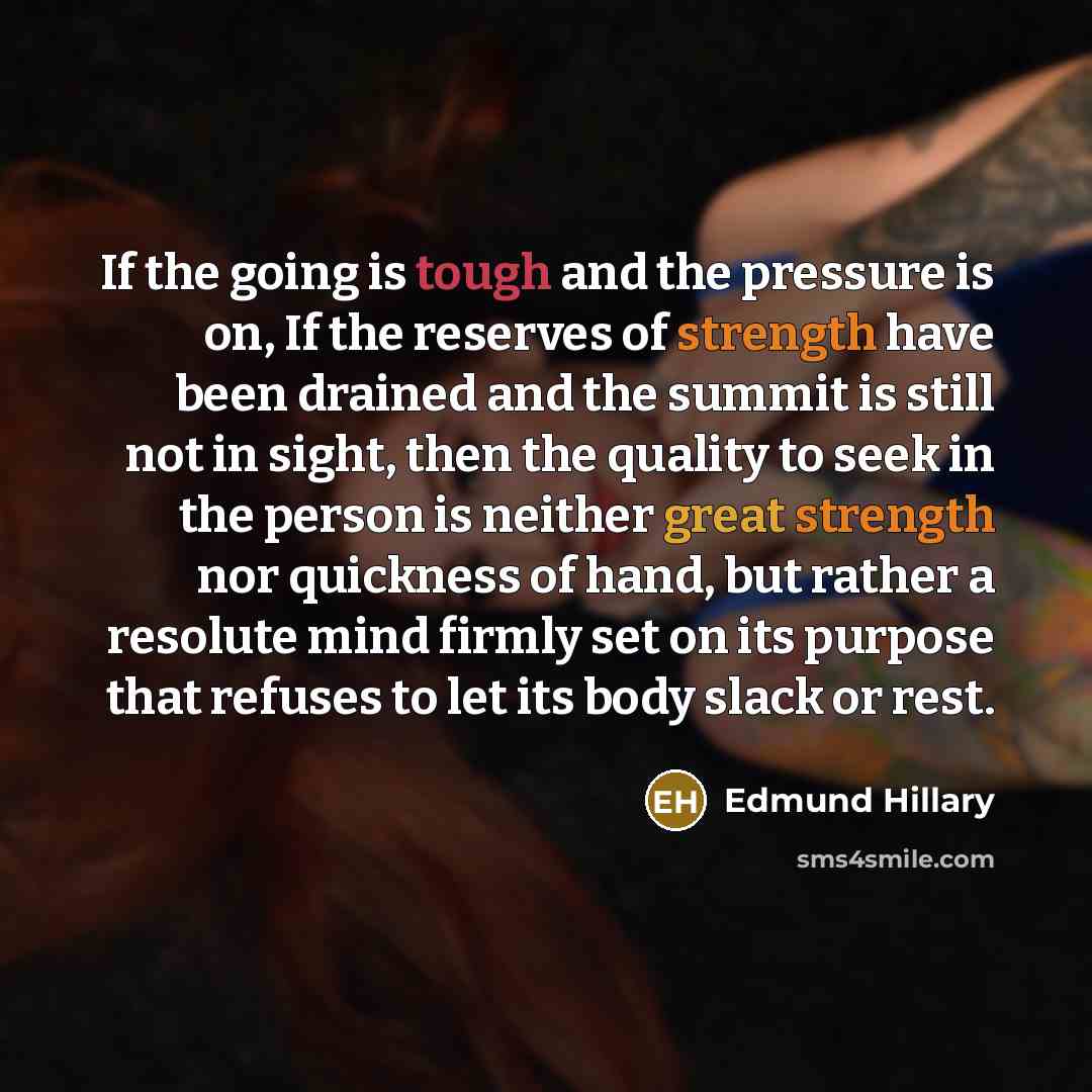 “If the going is tough and the pressure is on,…” quote by Edmund Hillary