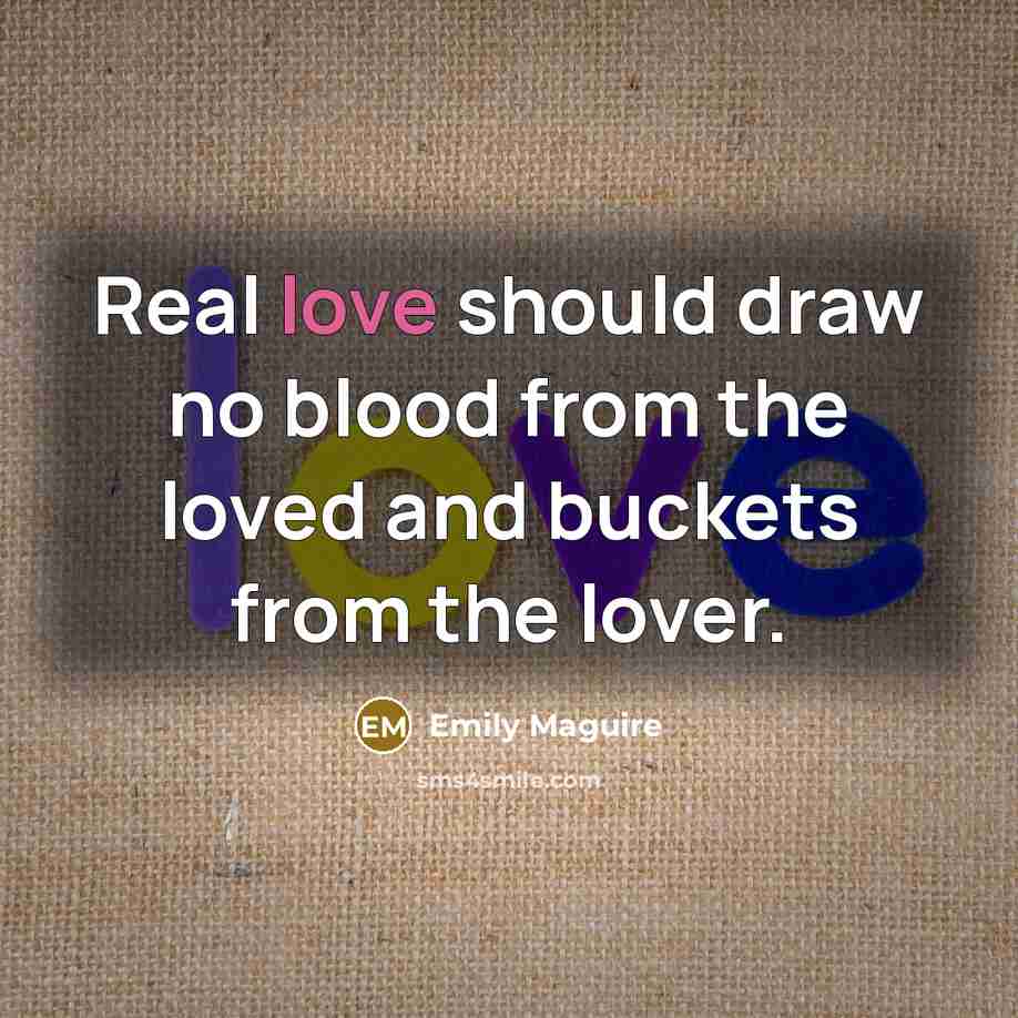 “Real love should draw no blood from the loved and…” quote by Emily Maguire