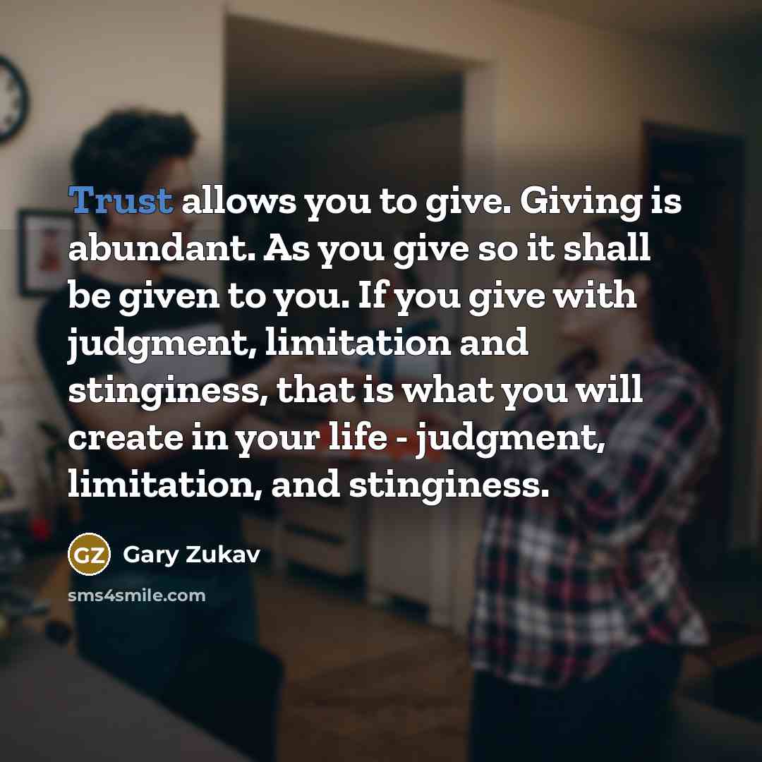 “Trust allows you to give. Giving is abundant. As you…” quote by Gary Zukav