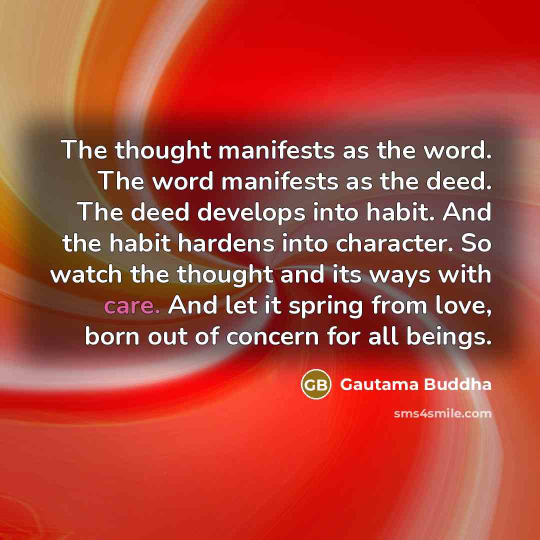 “The thought manifests as the word. The word manifests as…” quote by Gautama Buddha