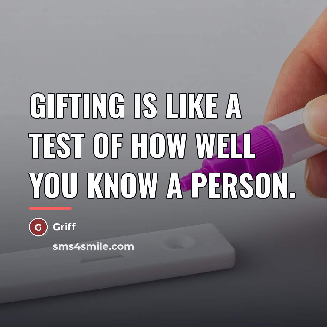 “Gifting is like a test of how well you know…” quote by Griff