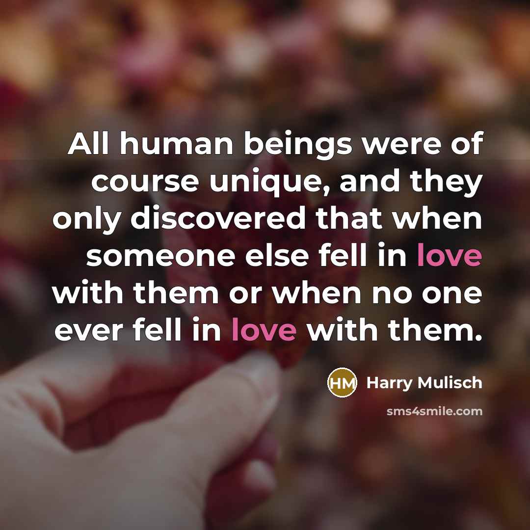 “All human beings were of course unique, and they only…” quote by Harry Mulisch