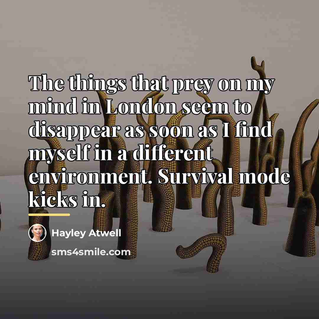 “The things that prey on my mind in London seem…” quote by Hayley Atwell