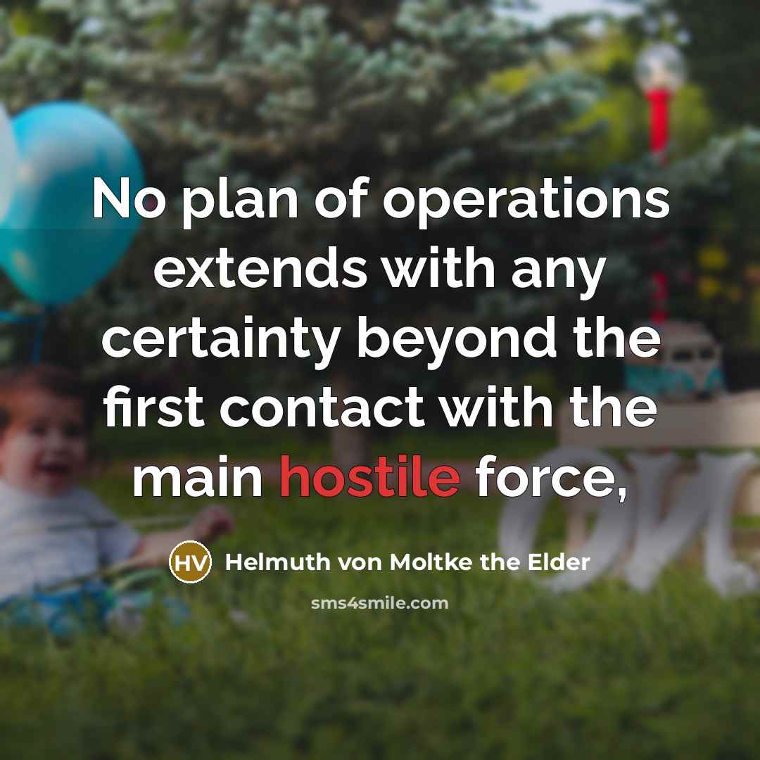 “No plan of operations extends with any certainty beyond the…” quote by Helmuth von Moltke the Elder