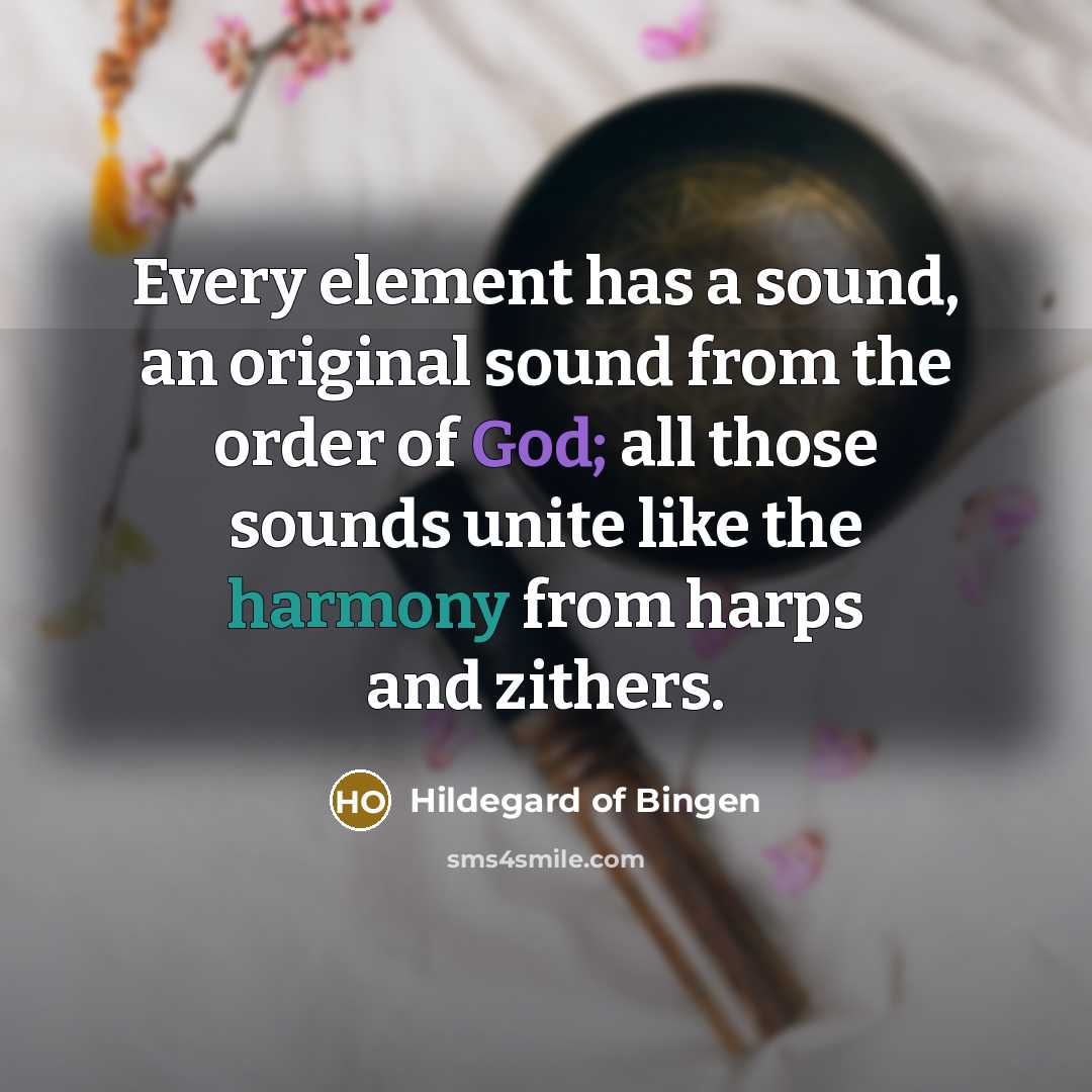 “Every element has a sound, an original sound from the…” quote by Hildegard of Bingen