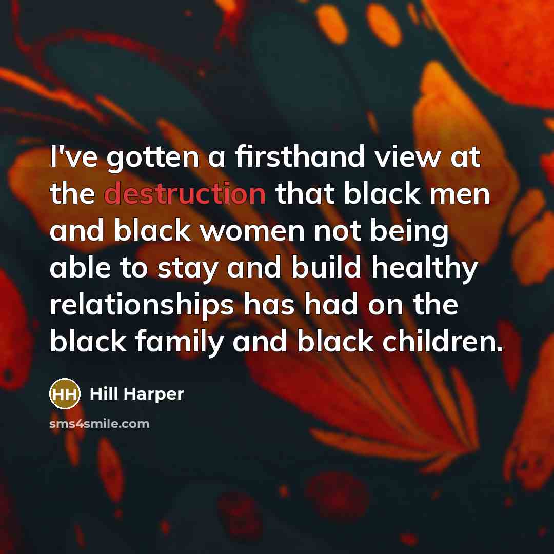 “I've gotten a firsthand view at the destruction that black…” quote by Hill Harper