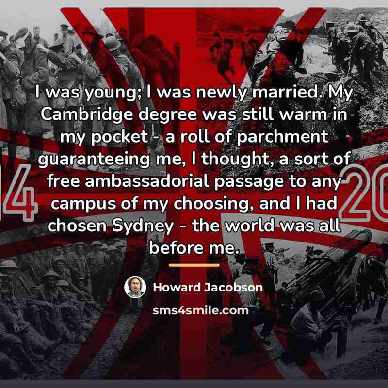 “I was young; I was newly married. My Cambridge degree…” quote by Howard Jacobson