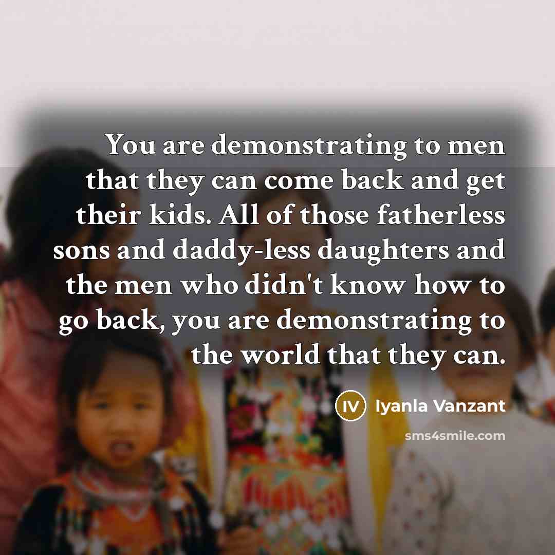 “You are demonstrating to men that they can come back…” quote by Iyanla Vanzant