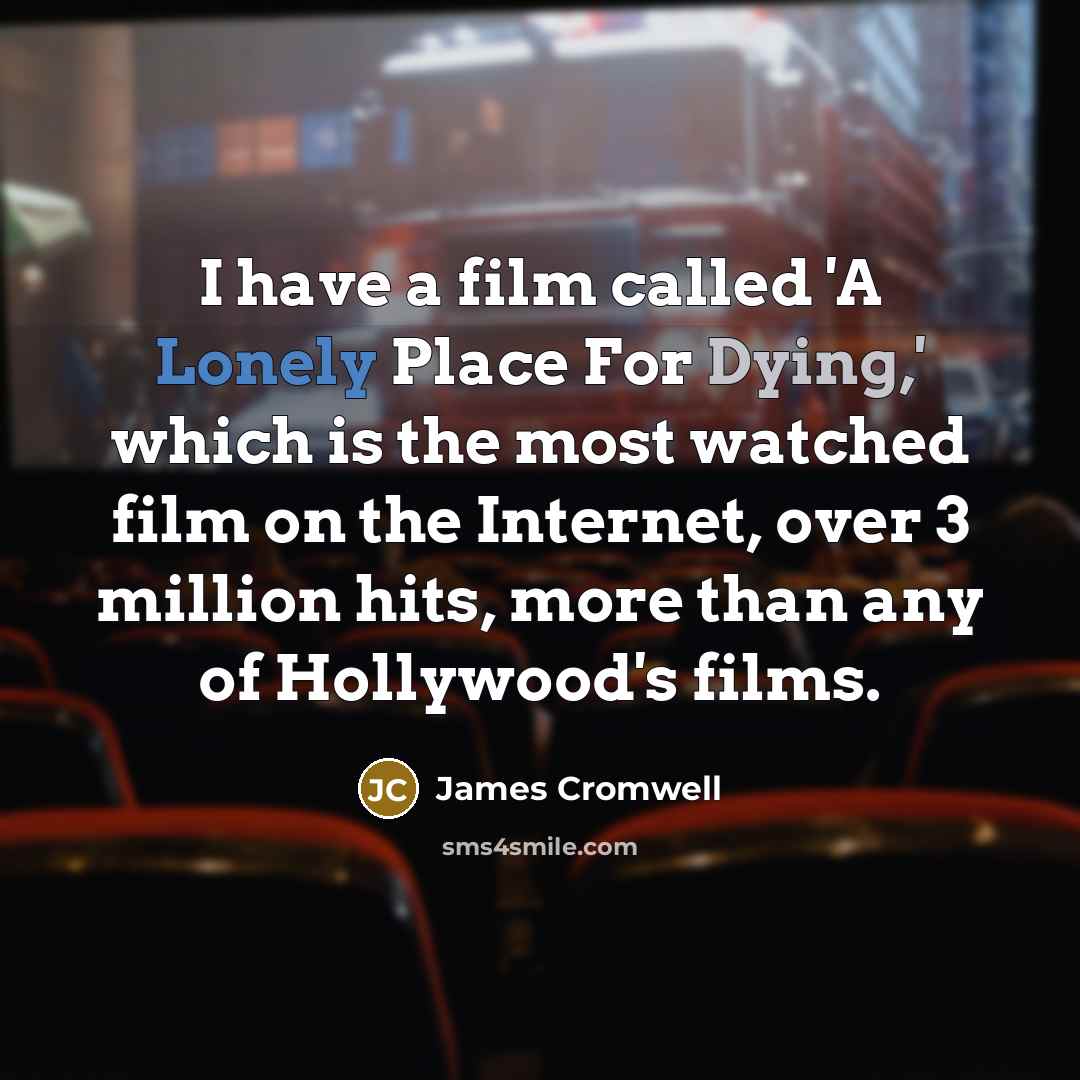 “I have a film called 'A Lonely Place For Dying,'…” quote by James Cromwell