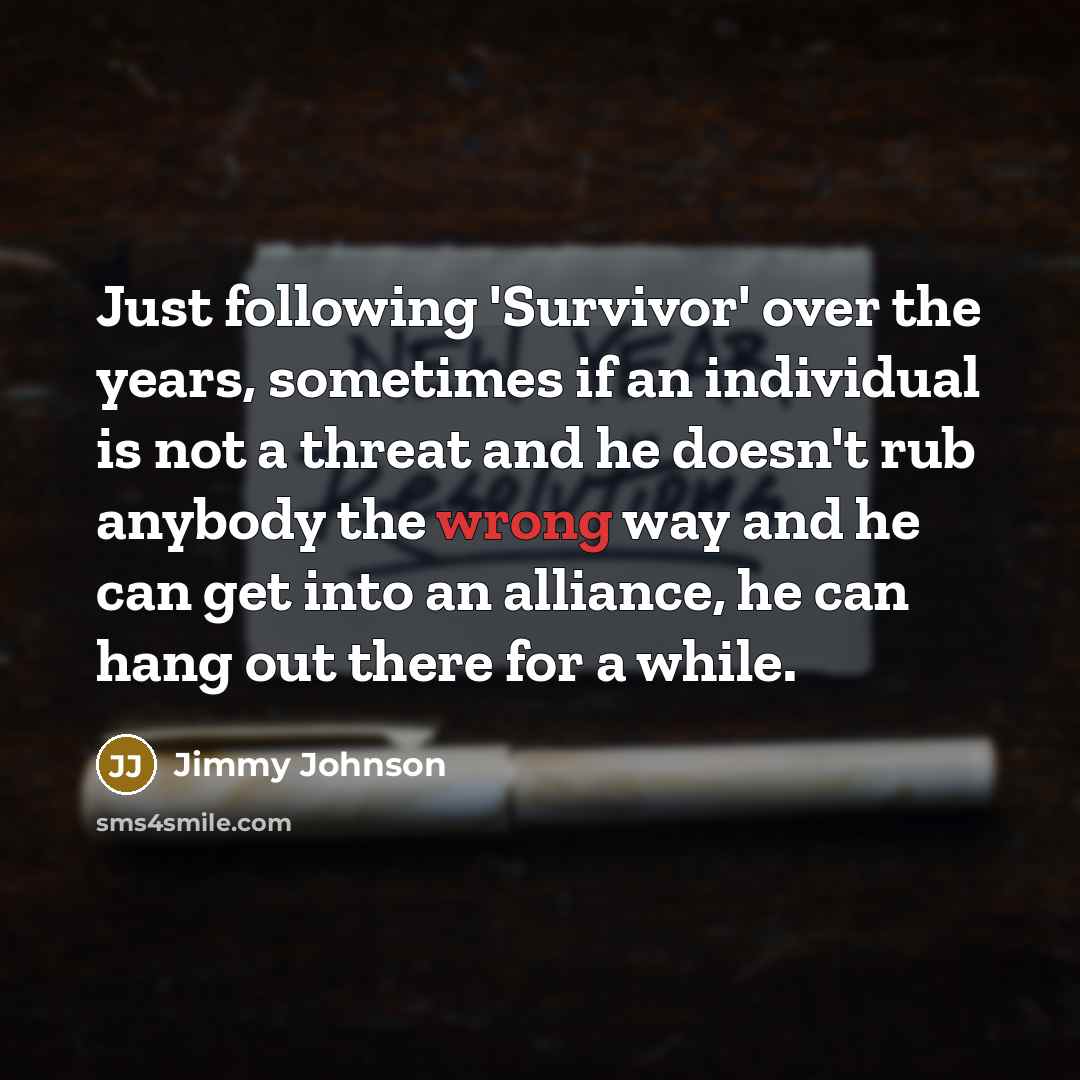 “Just following 'Survivor' over the years, sometimes if an individual…” quote by Jimmy Johnson