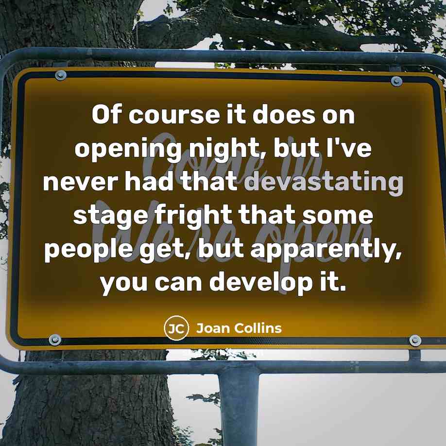 “Of course it does on opening night, but I've never…” quote by Joan Collins