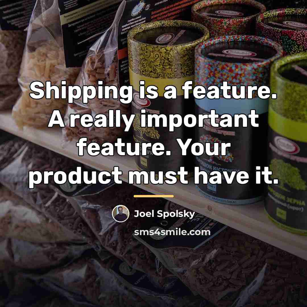 “Shipping is a feature. A really important feature. Your product…” quote by Joel Spolsky